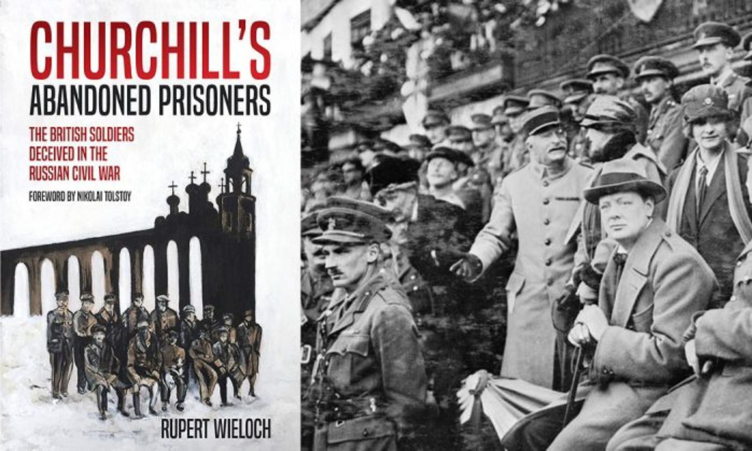 Churchill's Abandoned Prisoners, a story of fifteen British prisoners captured during the Russian civil war, by Rupert Wieloch